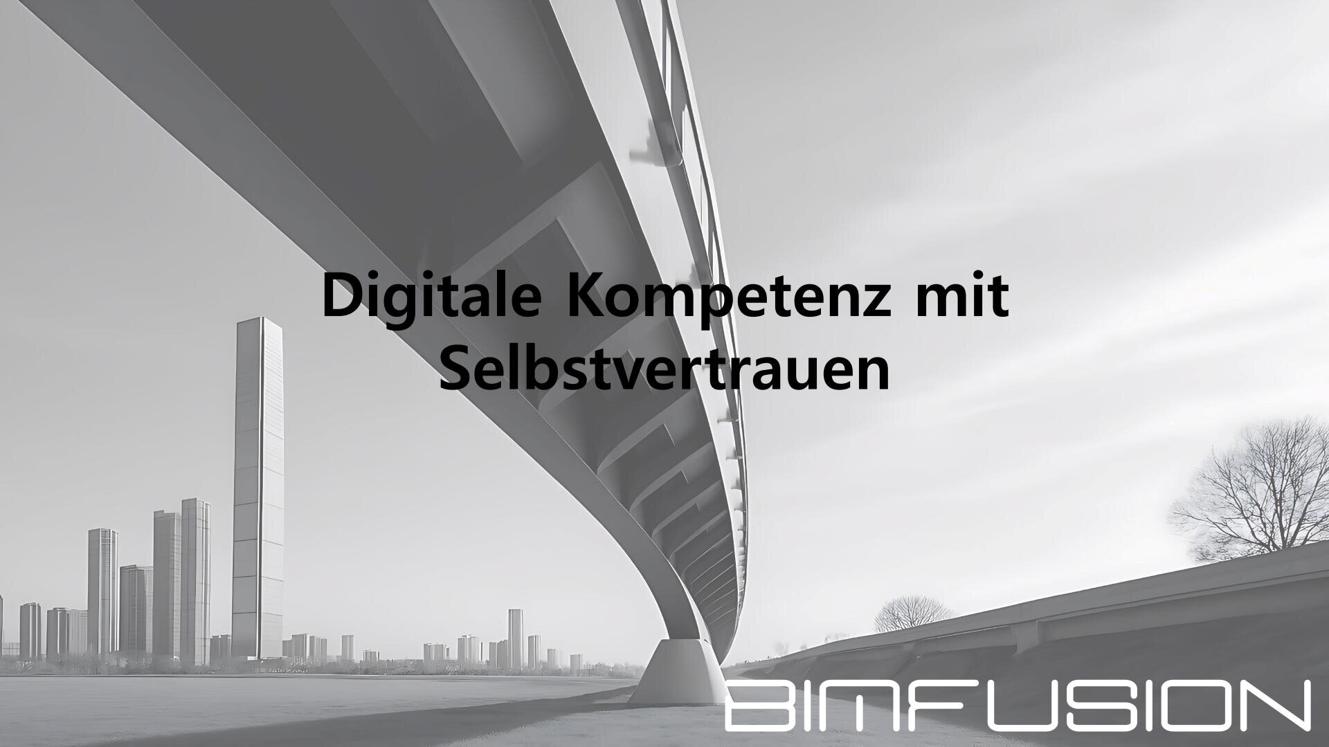 Eine moderne, gebogene Brücke überspannt eine Straße mit einer Stadtsilhouette im Hintergrund. Der Text auf Deutsch lautet Digitale Kompetenz mit Selbstvertrauen. Das Logo BINFUSION befindet sich unten rechts.