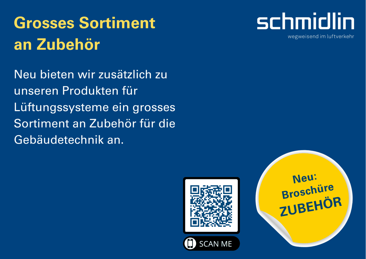 Blaue Werbung für Schmidlin mit gelber Schrift: Grosses Sortiment an Zubehör. Der Text beschreibt ein breites Sortiment an Zubehör für die Haustechnik. Unten rechts: QR-Code und gelber Kreis mit Neu: Broschüre ZUBEHÖR.