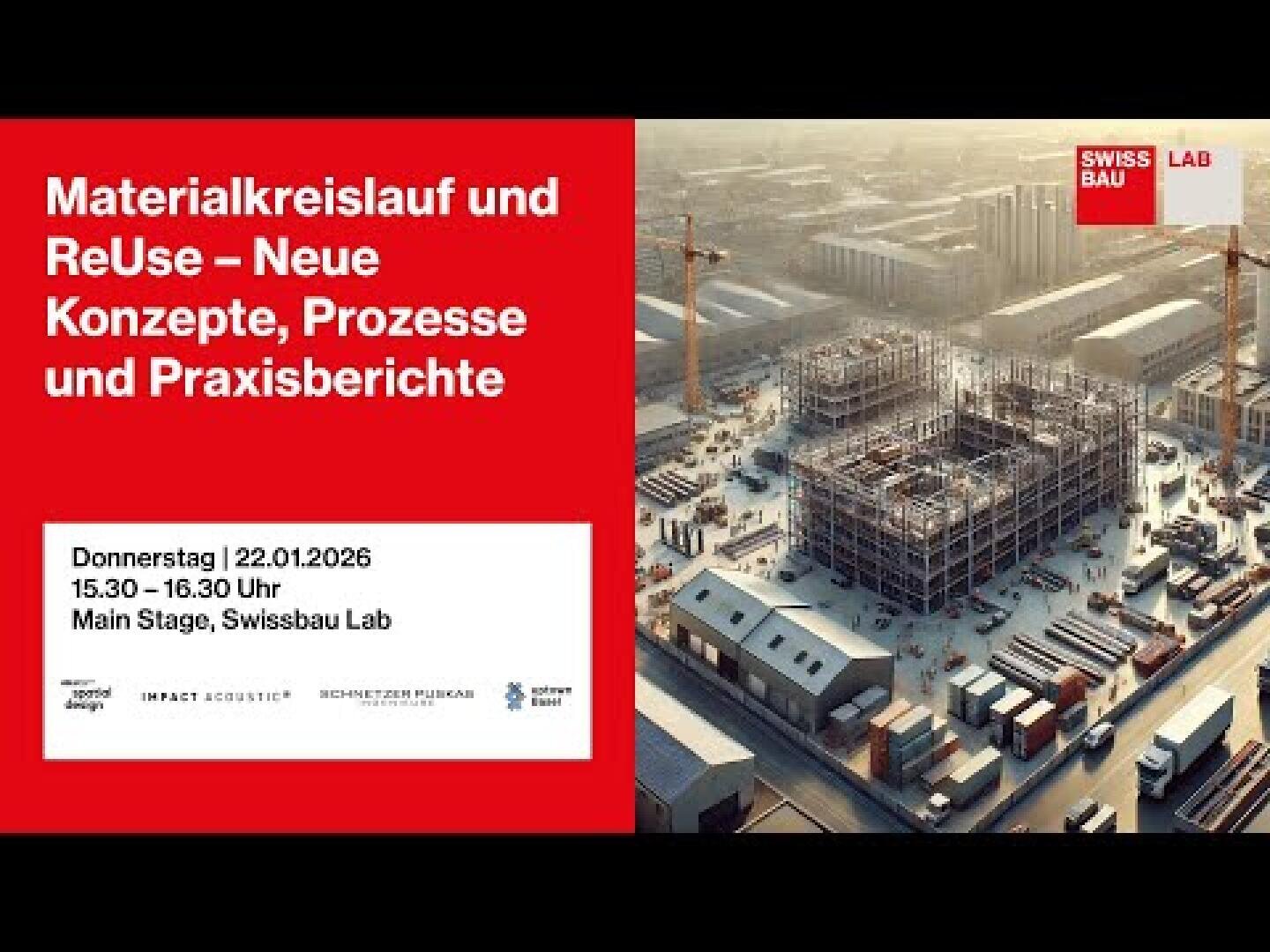 Veranstaltungsplakat auf Deutsch mit einem Bild einer Baustelle. Der Text kündigt eine Sitzung über Materialkreisläufe und Wiederverwendung im Bauwesen an, am 22. Januar 2026, 15:30-16:30, Hauptbühne, Swissbau Lab, mit Logos von Impact Excellenz und Innovation Partners.