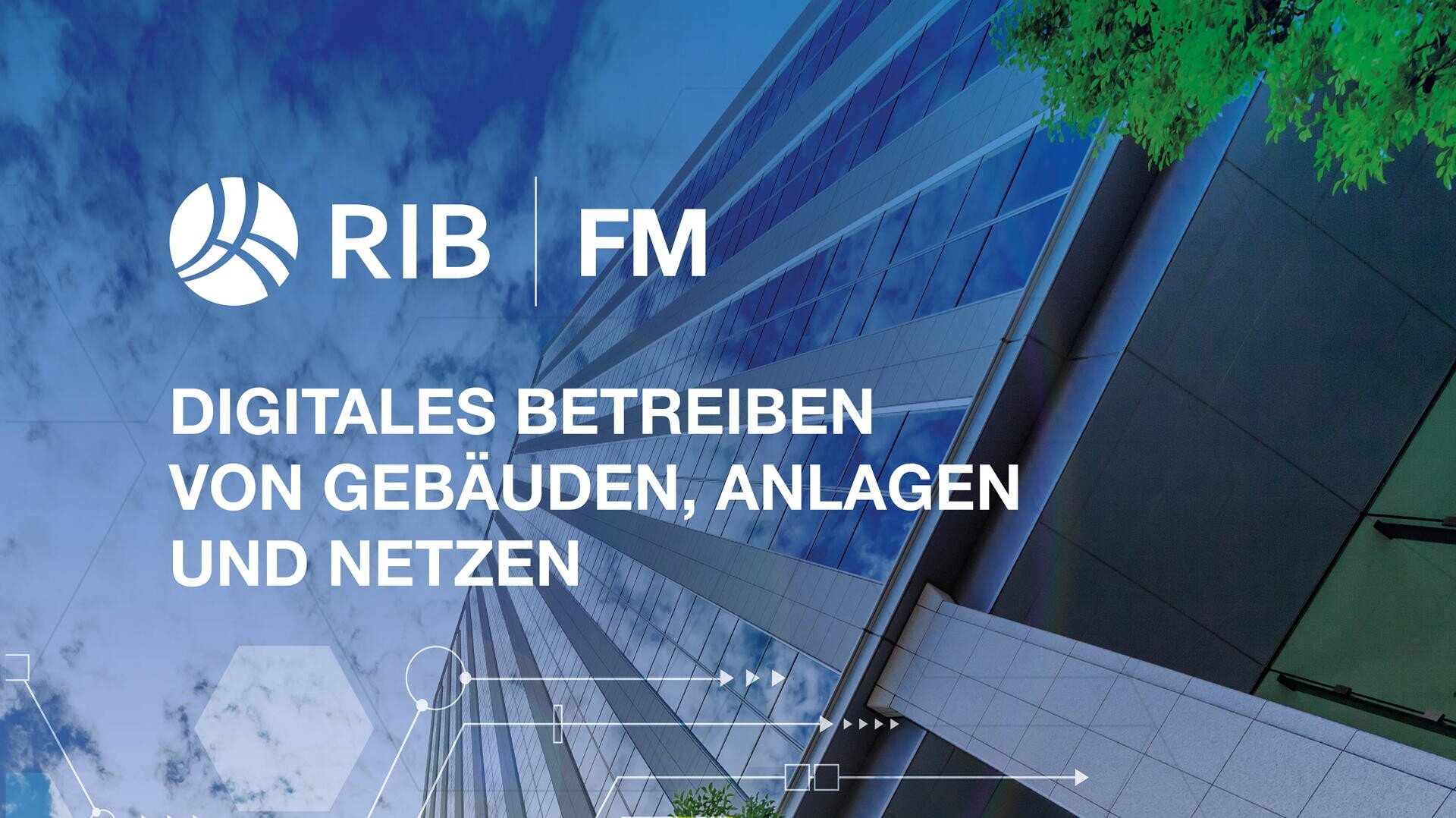 Ein modernes Glasgebäude von unten gesehen mit dem Text "RIB FM. Digitales Betreiben von Gebäuden, Anlagen und Netzen" überlagert, der für die digitale Verwaltung von Gebäuden, Anlagen und Netzen wirbt. Abstrakte technische Grafiken sind sichtbar.