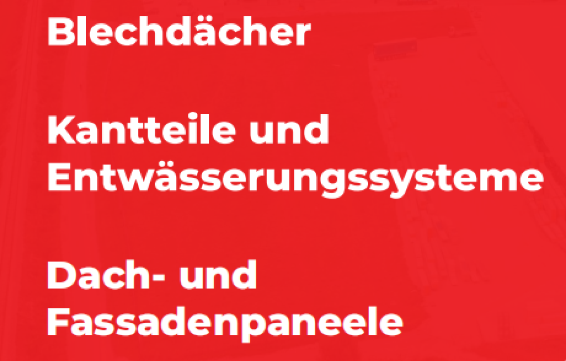 Le texte blanc en allemand sur fond rouge se lit comme suit : Blechdächer ; Kantteile und Entwässerungssysteme ; Dach- und Fassadenpaneele.